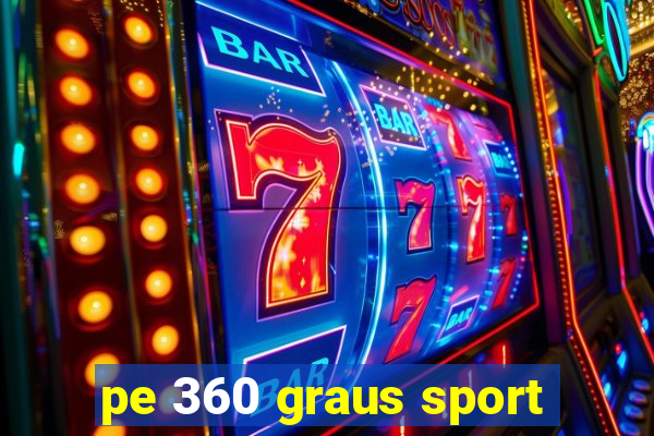 pe 360 graus sport